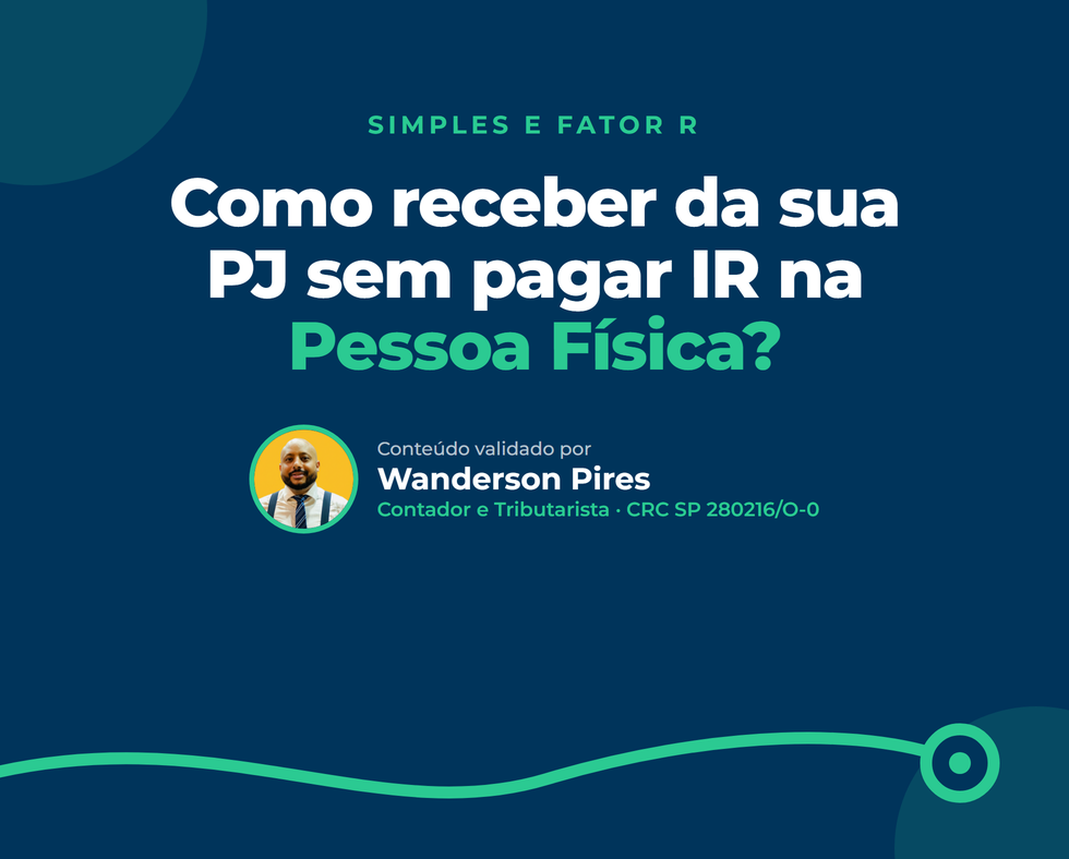 Como receber da sua PJ sem pagar IR na Pessoa Física?