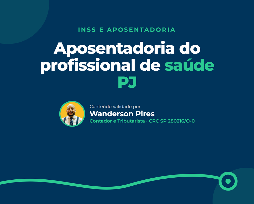 Aposentadoria do profissional de saúde PJ: INSS, previdência privada e o que entra na conta