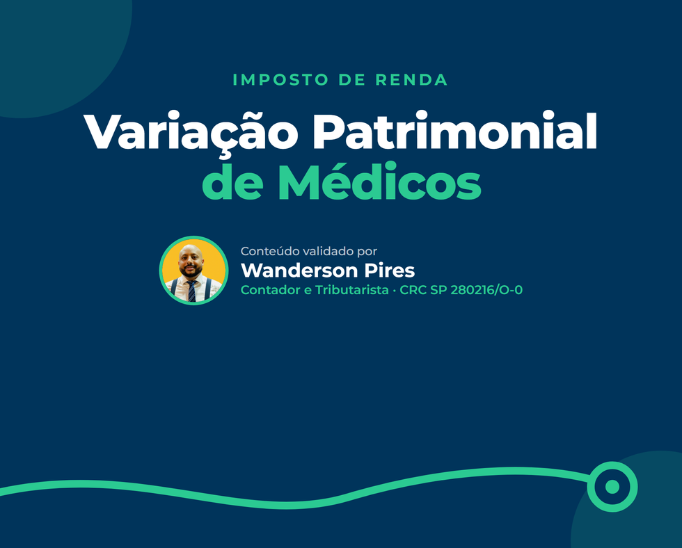 Variação Patrimonial de Médicos: Como Evitar a Malha Fina em 2026