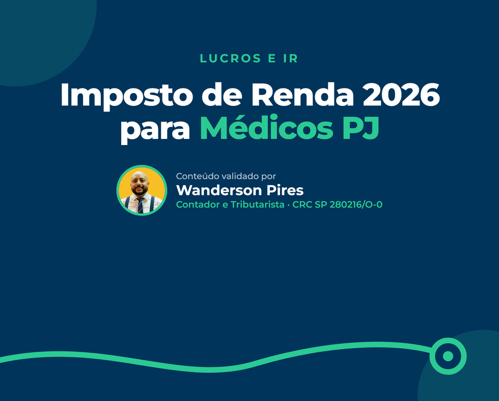 Imposto de Renda 2026 para Médicos PJ: Como declarar lucros e dividendos sem bitributação