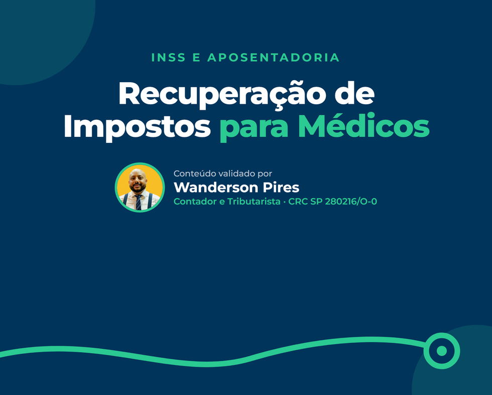 Recuperação de Impostos para Médicos: Reaveja INSS e Simples
