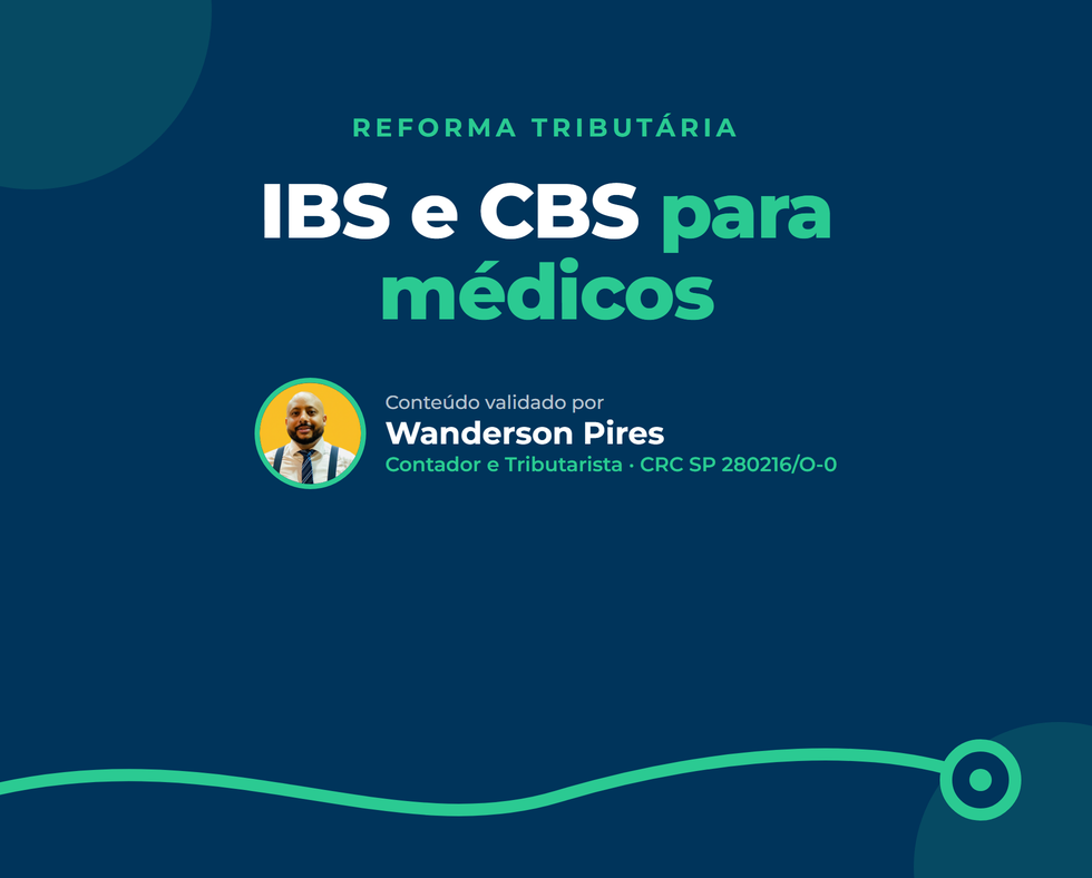 IBS e CBS para médicos: o que muda com a alíquota teste em 2026