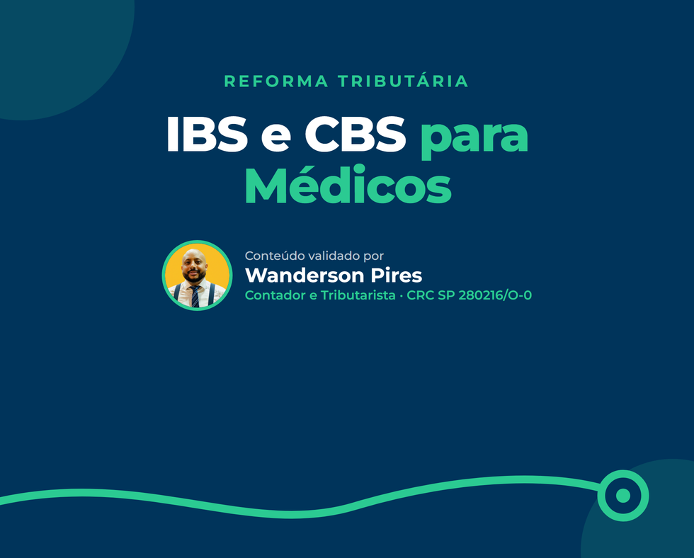 IBS e CBS para Médicos: o que muda na prática em 2026