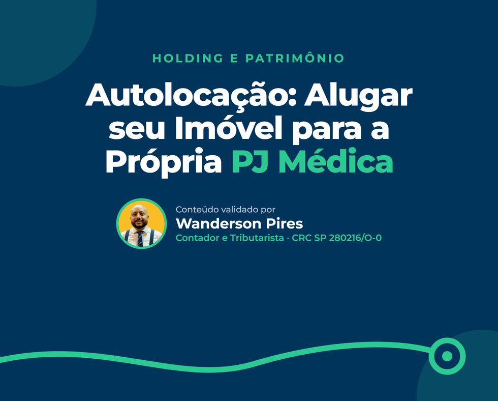 Autolocação: Alugar seu Imóvel para a Própria PJ Médica