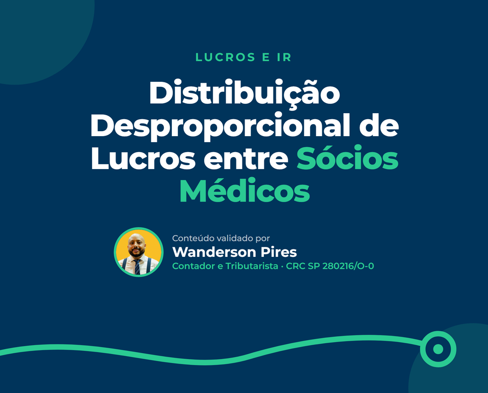 Distribuição Desproporcional de Lucros entre Sócios Médicos