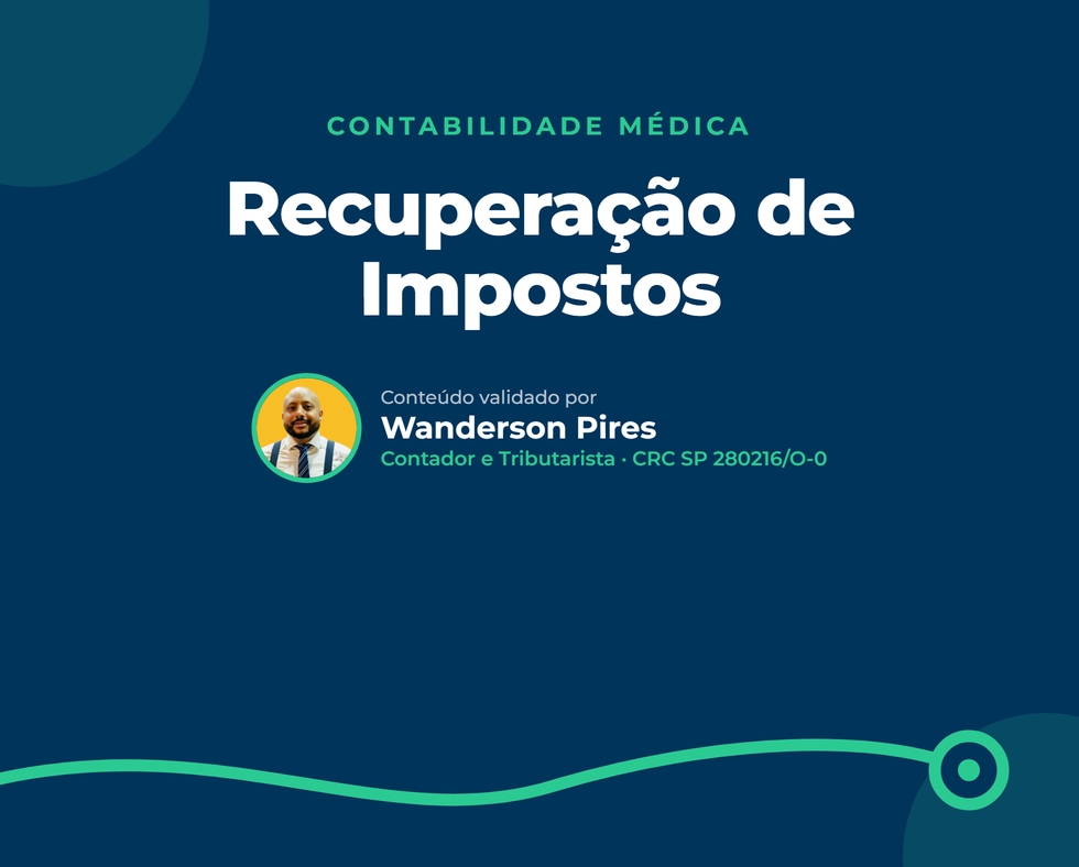 Recuperação de Impostos: 7 Sinais para o Médico PJ
