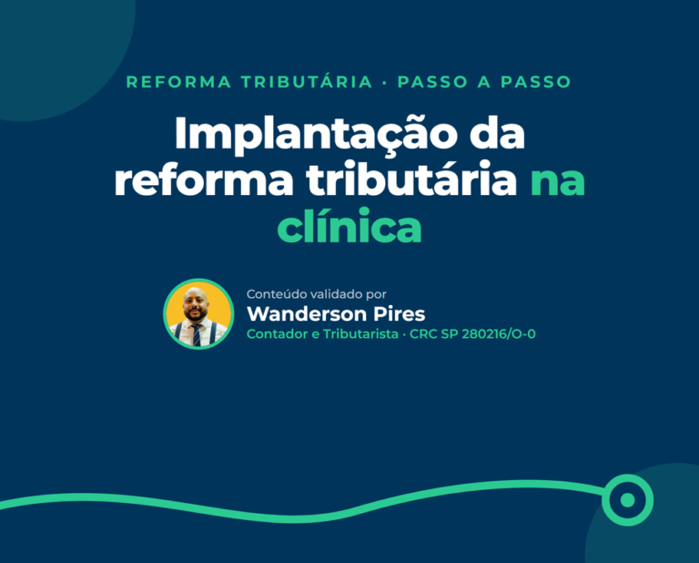 Implantação da reforma tributária na clínica: o passo a passo até 2033