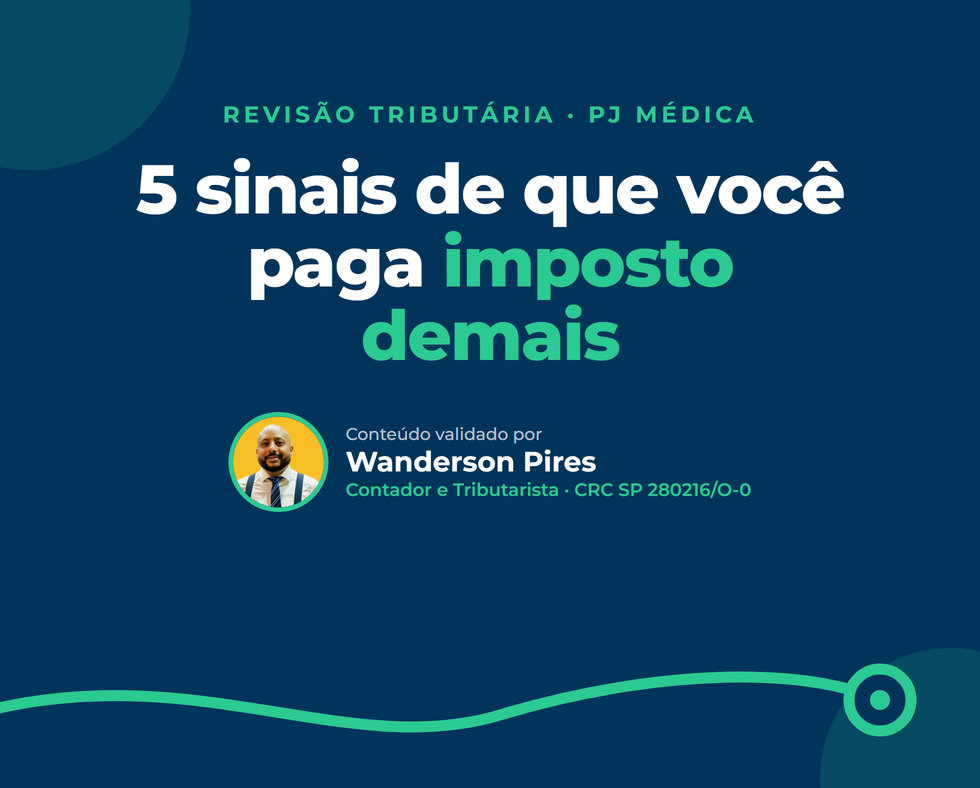 Revisão tributária para médicos: 5 sinais de que você paga imposto demais